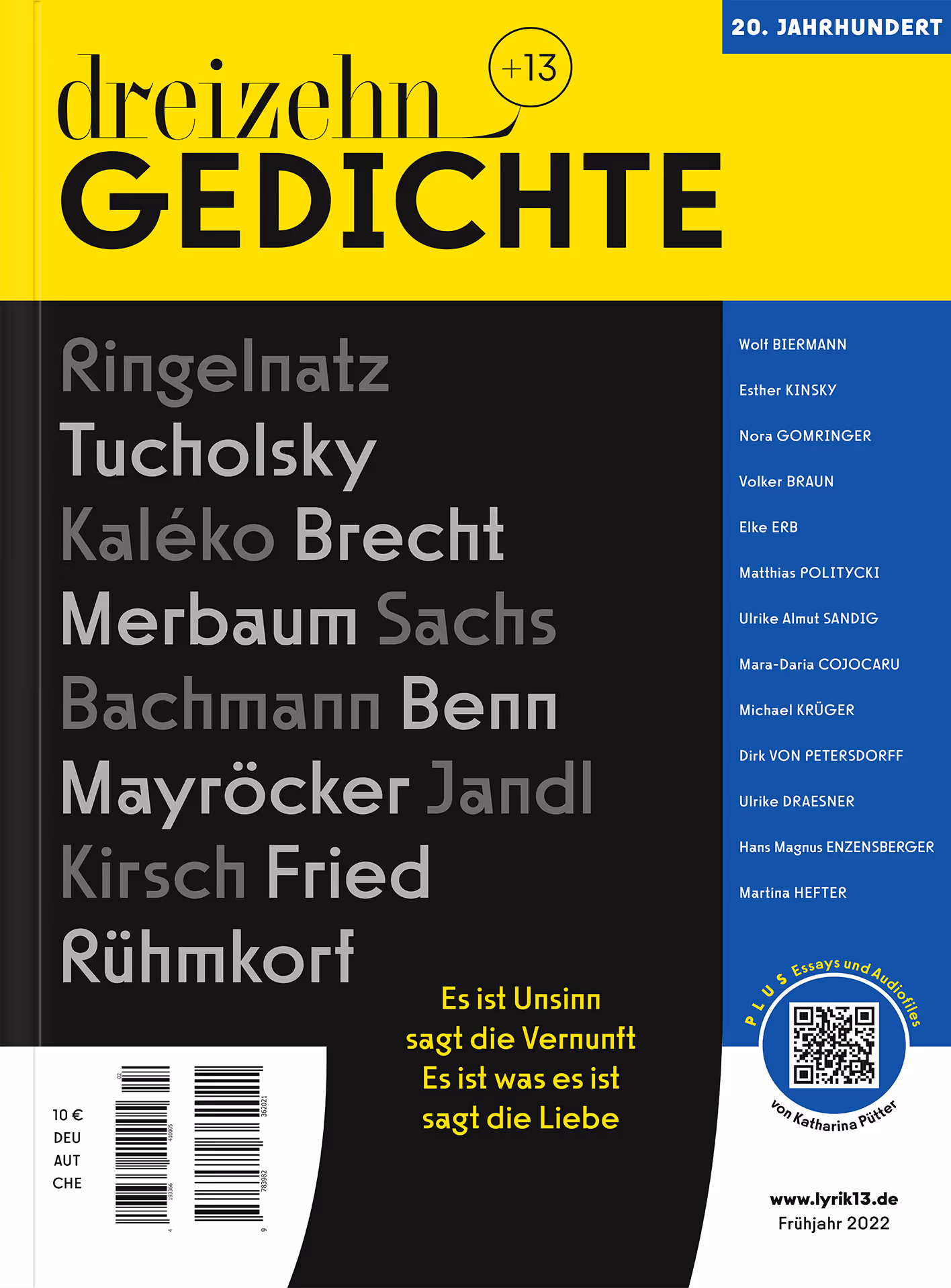 Magazincover der Reihe dreizehn+13 GEDICHTE, Band 2 20. Jahrhundert. Oben gelber Titelbereich, daneben ein blauer Balken mit der Kategorie. Unter dem Titel stehen Namen bedeutender Autorinnen und Autoren wie Ringelnatz, Tucholsky, Kaléko, Brecht, Merbaum, Sachs, Bachmann, Benn, Mayröcker, Jandl, Kirsch, Fried und Rühmkorf. Rechts eine blaue Spalte mit zeitgenössischen Kuratorinnen und Kuratoren. Unten ein gelber Typografie-Spruch: ›Es ist Unsinn, sagt die Vernunft. Es ist was es ist, sagt die Liebe.‹ QR-Code für Audiodateien und bibliografische Angaben.