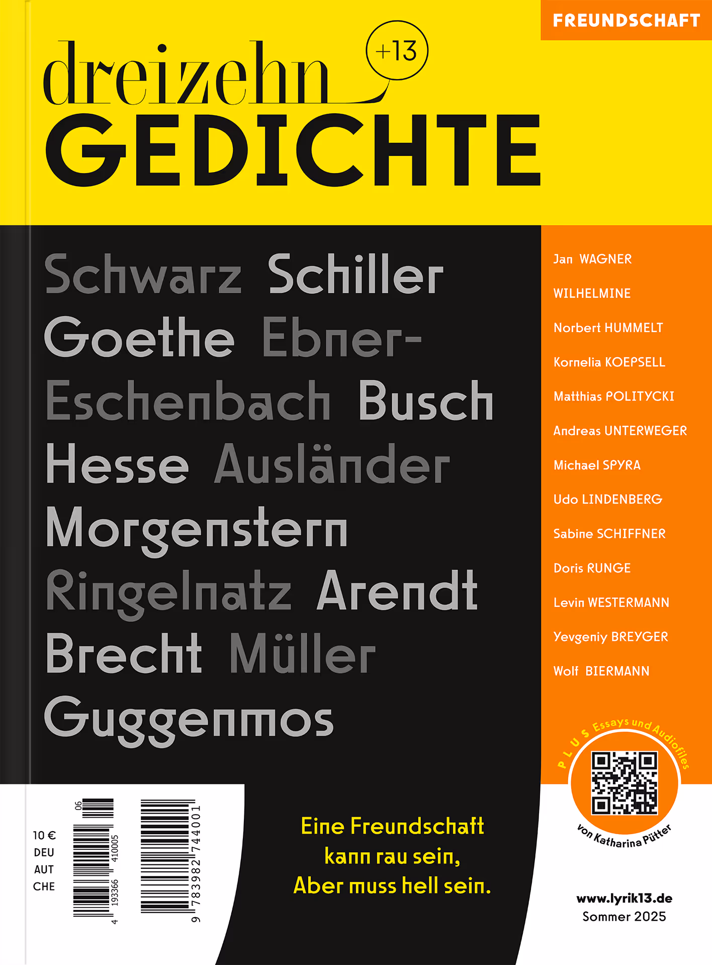 Magazincover „dreizehn+13 Gedichte“, Band 6 „Freundschaft“. Gelber Kopfbereich mit großem Titel, darunter schwarze Fläche mit einer Liste klassischer und moderner Autorinnen und Autoren wie Schwarz, Schiller, Goethe, Ebner-Eschenbach, Busch, Hesse, Ausländer, Morgenstern, Ringelnatz, Arendt, Brecht, Müller und Guggenmos. Rechts ein orangefarbener Rand mit weiteren beteiligten Autorinnen. Unten ein gelbes Zitat „Eine Freundschaft kann rau sein, aber muss hell sein.“ sowie ein QR-Code mit Hinweis auf Essays und Audiofiles. Erscheinungsangabe: Sommer 2025.